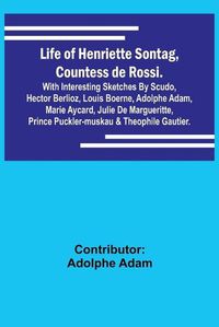 Cover image for Life of Henriette Sontag, Countess de Rossi.