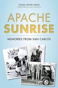 Cover image for Apache Sunrise: Memories from San Carlos