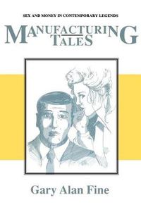 Cover image for Manufacturing Tales: Sex Money Contemporary Legends