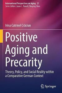 Cover image for Positive Aging and Precarity: Theory, Policy, and Social Reality within a Comparative German Context