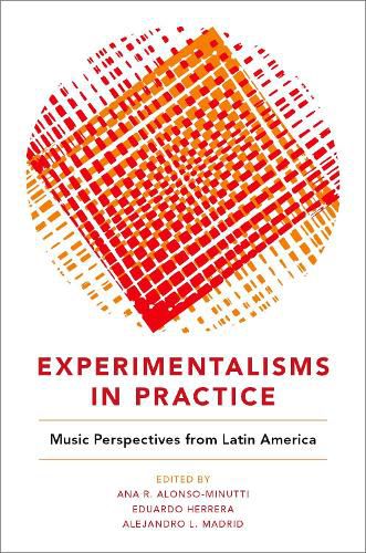 Cover image for Experimentalisms in Practice: Music Perspectives from Latin America