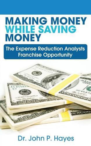 Cover image for Making Money While Saving Money: The Expense Reduction Analysts Franchise Opportunity