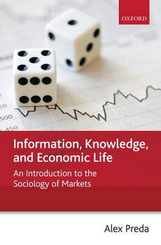 Cover image for Information, Knowledge, and Economic Life: An Introduction to the Sociology of Markets