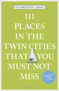 Cover image for 111 Places in the Twin Cities That You Must Not Miss