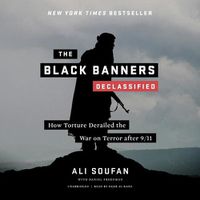 Cover image for The Black Banners (Declassified) Lib/E: How Torture Derailed the War on Terror After 9/11