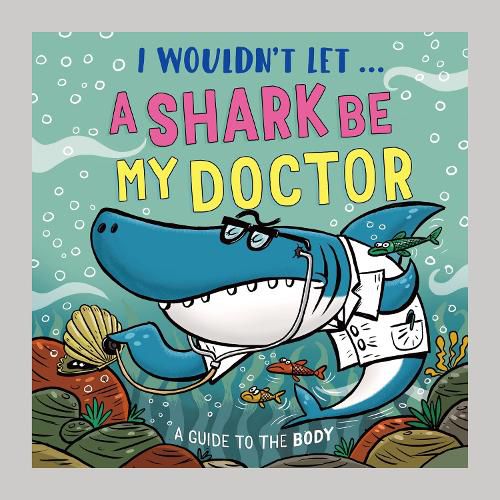 Cover image for I Wouldn't Let a Shark Be My Doctor