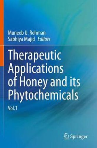 Cover image for Therapeutic Applications of Honey and its Phytochemicals: Vol.1