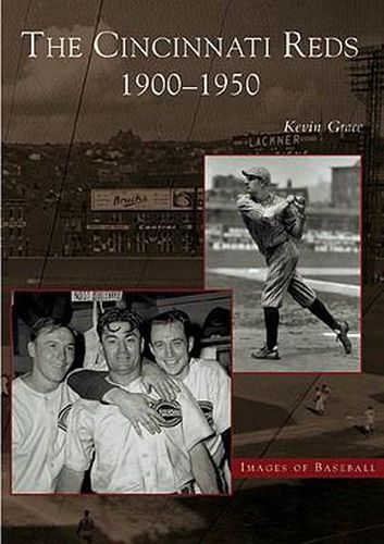 The Cincinnati Reds: 1900 - 1950