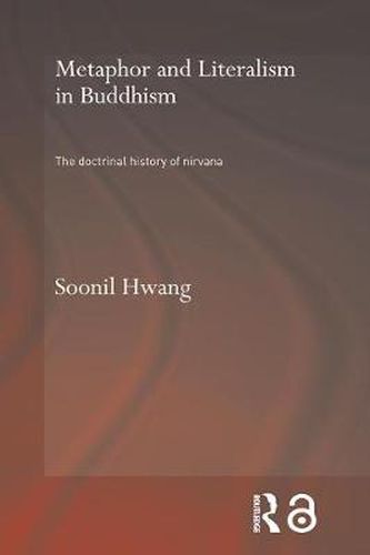 Cover image for Metaphor and Literalism in Buddhism: The Doctrinal History of Nirvana