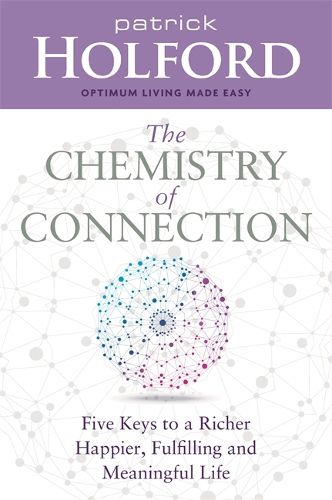 Cover image for The Chemistry of Connection: Five Keys to a Richer, Happier, Fulfilling and Meaningful Life