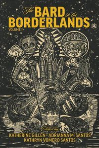Cover image for The Bard in the Borderlands - An Anthology of Shakespeare Appropriations en La Frontera, Volume 1