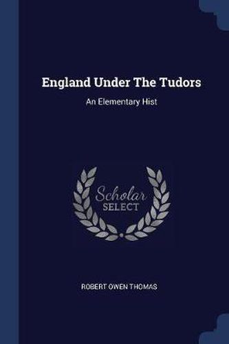 England Under the Tudors: An Elementary Hist