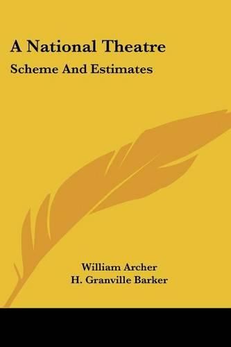 Cover image for A National Theatre: Scheme and Estimates