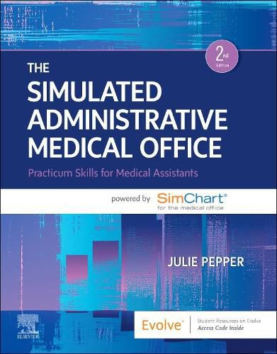 Cover image for The Simulated Administrative Medical Office: Practicum Skills for Medical Assistants powered by SimChart for the Medical Office