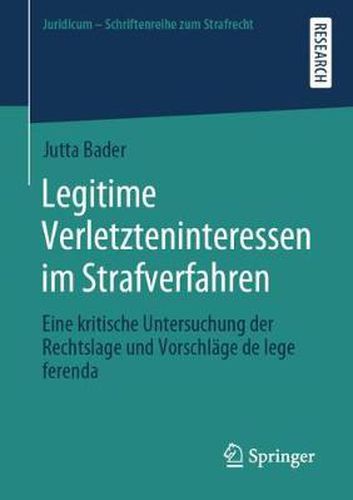 Cover image for Legitime Verletzteninteressen im Strafverfahren: Eine kritische Untersuchung der Rechtslage und Vorschlage de lege ferenda