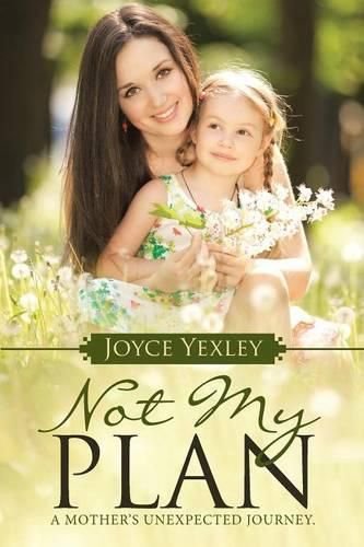 Cover image for Not my Plan: A Mother's Unexpected Journey.