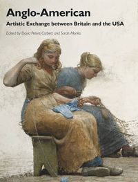 Cover image for Anglo-American: Artistic Exchange Between Britain and the USA