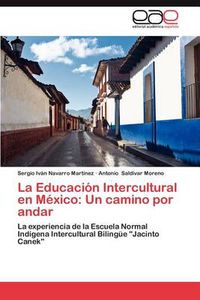 Cover image for La Educaci N Intercultural En M Xico: Un Camino Por Andar