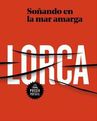 Cover image for Garcia Lorca. Sonando en la mar amarga / Dreaming in the Bitter Sea