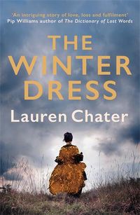 Cover image for The Winter Dress: Two women separated by centuries drawn together by one beautiful silk dress