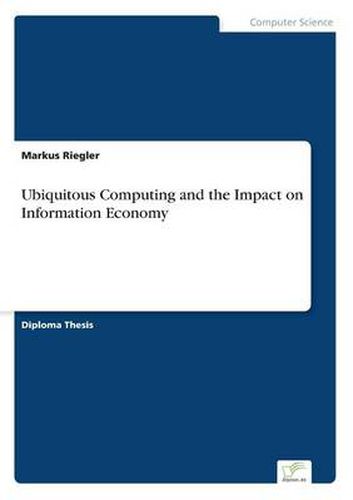 Cover image for Ubiquitous Computing and the Impact on Information Economy