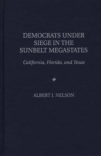 Cover image for Democrats Under Siege in the Sunbelt Megastates: California, Florida, and Texas