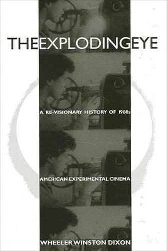 The Exploding Eye: A Re-Visionary History of 1960s American Experimental Cinema