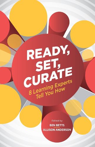 Cover image for Ready, Set, Curate: 8 Learning Experts Tell You How