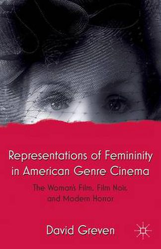 Cover image for Representations of Femininity in American Genre Cinema: The Woman's Film, Film Noir, and Modern Horror