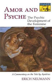 Cover image for Amor and Psyche: The Psychic Development of the Feminine, A Commentary on the Tale by Apuleius