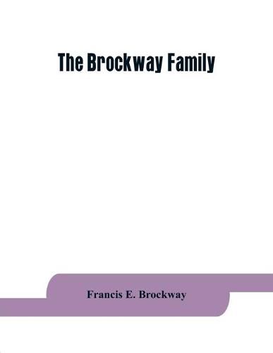 Cover image for The Brockway family: some records of Wolston Brockway and his descendants