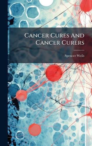Cover image for Cancer Cures And Cancer Curers