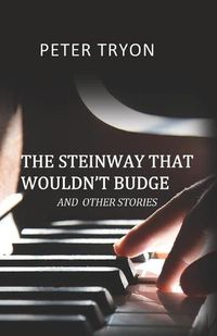 Cover image for The Steinway That Wouldn't Budge (Confessions of a Piano Tuner)