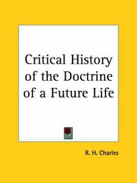 Cover image for Critical History of the Doctrine of a Future Life (1899)
