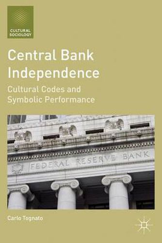 Cover image for Central Bank Independence: Cultural Codes and Symbolic Performance