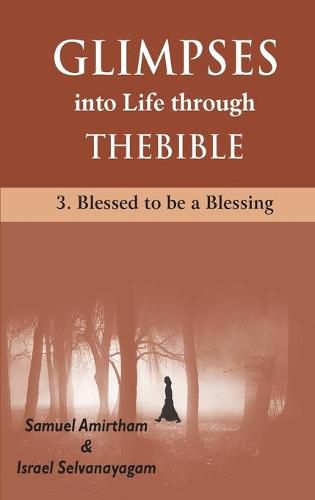 Cover image for Glimpses into Life through The Bible: 3-Blesses to be a Blessing