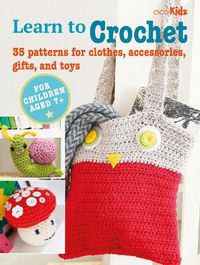 Cover image for Children's Learn to Crochet Book: 35 Patterns for Clothes, Accessories, Gifts and Toys