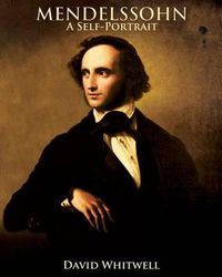 Cover image for Mendelssohn: A Self-Portrait In His Own Words