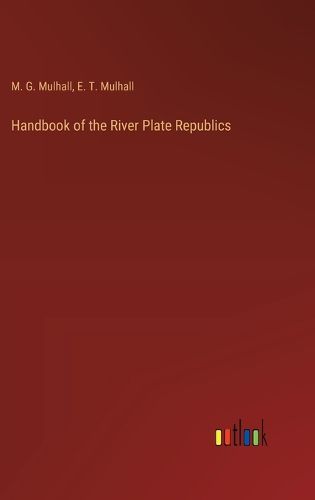 Handbook of the River Plate Republics