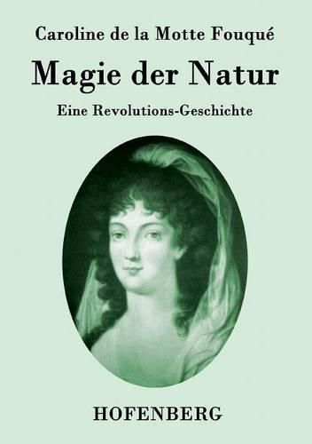 Magie der Natur: Eine Revolutions-Geschichte