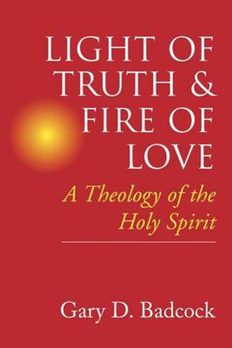 Cover image for Light of Truth and Fire of Love: Theology of the Holy Spirit