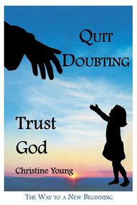 Cover image for Quit Doubting, Trust God