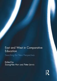 Cover image for East and West in Comparative Education: Searching for New Perspectives