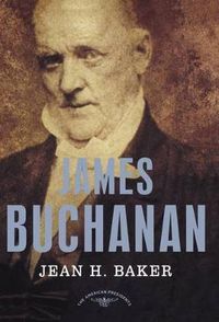 Cover image for James Buchanan: The American Presidents Series: The 15th President, 1857-1861