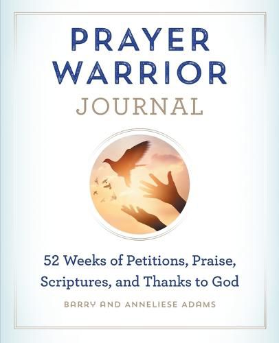 Cover image for Prayer Warrior Journal: 52-Weeks of Petitions, Praise, Scriptures, and Thanks to God