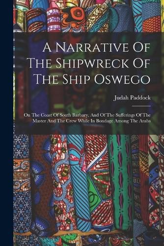 Cover image for A Narrative Of The Shipwreck Of The Ship Oswego