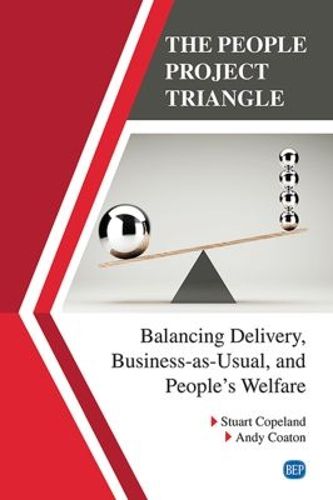 Cover image for The People Project Triangle: Balancing Delivery, Business-as-Usual, and People's Welfare