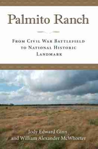 Cover image for Palmito Ranch: From Civil War Battlefield to National Historic Landmark