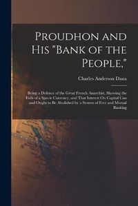 Cover image for Proudhon and His "Bank of the People,"