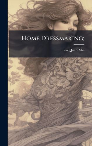 Cover image for Home Dressmaking;